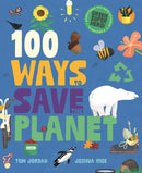 100 Ways to Save the Planet : Everything You Need to Know to Become a Green Super Hero!-9781787081567