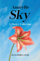 Amaryllis Sky : A Poetry Collection-9781787100190