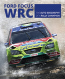Ford Focus Wrc : The Auto-Biography of a Rally Champion-9781787110205