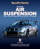 Custom Air Suspension : How to Install Air Suspension in Your Road Car - on a Budget!-9781787111790