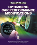 Optimising Car Performance Modifications : - Simple Methods for Measuring Engine, Suspension, Brakes and Aerodynamic Performance Gains-9781787113183