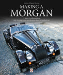 Making a Morgan : 17 Days of Craftmanship: Step-by-Step from Specification Sheet to Finished Car-9781787113695