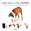 Life Skills for Puppies : Laying the Foundation for a Loving, Lasting Relationship-9781787113855