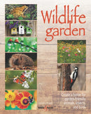 Wildlife Garden : Create a Home for Garden-Friendly Animals, Insects and Birds-9781787116009