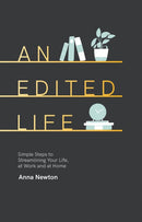 An Edited Life : Simple Steps to Streamlining your Life, at Work and at Home-9781787132429