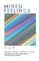 Mixed Feelings : Exploring the Emotional Impact of Our Digital Habits-9781787133983