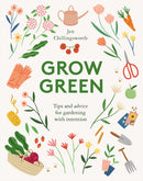 Grow Green : Tips and Advice for Gardening with Intention-9781787135727