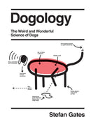 Dogology : The Weird and Wonderful Science of Dogs-9781787136335