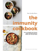 The Immunity Cookbook : How to Strengthen Your Immune System and Boost Long-Term Health, with 100 Easy Recipes-9781787136793