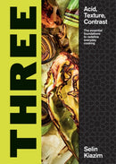 Three : Acid, Texture, Contrast - The Essential Foundations to Redefine Everyday Cooking-9781787137288