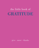 The Little Book of Gratitude : Give More Thanks-9781787137363