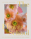 The Flower School : The Principles and Pleasures of Good Flowers-9781787138209