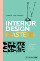 Interior Design Masters : A Practical Guide to Decorating Your Home-9781787138582