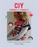 CIY: Crochet-It-Yourself : 15 Modern Crochet Designs to Stitch and Wear-9781787138681