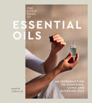 The Little Book of Essential Oils : An Introduction to Choosing, Using and Blending Oils-9781787138827