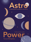 Astro Power : A Simple Guide to Prediction and Destiny, for the Modern Mystic-9781787138896
