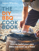 The DIY BBQ Cookbook : How to Build You Own BBQ and Cook up a Feast-9781787138919