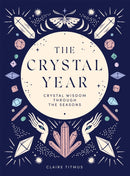 The Crystal Year : Crystal Wisdom Through the Seasons-9781787139145