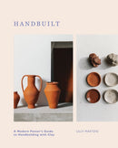 Handbuilt : A Modern Potter's Guide to Handbuilding with Clay-9781787139176
