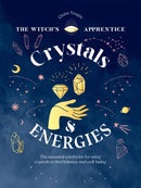 Crystals and Energies : The Essential Witch's Kit for Using Crystals to Find Balance and Well-Being-9781787139299