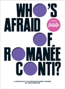 Who's Afraid of Romanee-Conti? : A Shortcut to Drinking Great Wines-9781787139886
