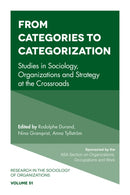 From Categories to Categorization : Studies in Sociology, Organizations and Strategy at the Crossroads-9781787142398
