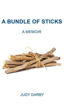 A Bundle of Sticks : A Memoir-9781787191327