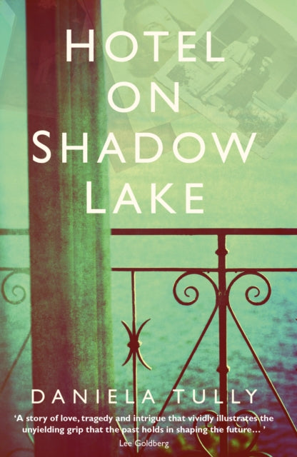 Hotel on Shadow Lake : A spellbinding mystery unravelling a century of family secrets-9781787198890