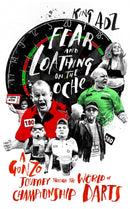 Fear and Loathing on the Oche : A Gonzo Journey Through the World of Championship Darts (Shortlisted for the 2018 William Hill Sports Book of the Year)-9781787290013