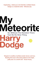 My Meteorite : Or, Without The Random There Can Be No New Thing-9781787302341