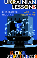 Ukrainian Lessons : Art in a Time of War-9781787335974