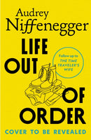 PRE-ORDER NOW Life Out Of Order by Audrey Niffenegger