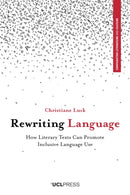 Rewriting Language : How Literary Texts Can Promote Inclusive Language Use-9781787356689