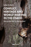 Conflict, Heritage and World-Making in the Chaco-9781787358072