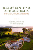 Jeremy Bentham and Australia : Convicts, Utility and Empire-9781787358195