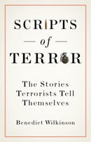Scripts of Terror : The Stories Terrorists Tell Themselves-9781787380172
