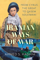 Iranian Ways of War : From Cyrus the Great to Qassam Soleimani-9781787380349