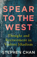 Spear to the West : Thought and Recruitment in Violent Jihadism-9781787381308