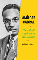 Amilcar Cabral : The Life of a Reluctant Nationalist-9781787381445