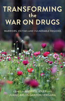 Transforming the War on Drugs : Warriors, Victims and Vulnerable Regions-9781787381988