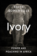 Ivory : Power and Poaching in Africa-9781787382220