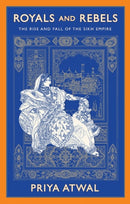 Royals and Rebels : The Rise and Fall of the Sikh Empire-9781787383081