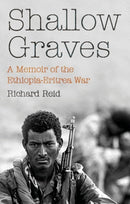 Shallow Graves : A Memoir of the Ethiopia-Eritrea War-9781787383289