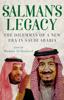 Salman's Legacy : The Dilemmas of a New Era in Saudi Arabia-9781787383319
