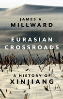 Eurasian Crossroads : A History of Xinjiang-9781787383340