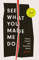 See What You Made Me Do : Power, Control and Domestic Abuse-9781787383685