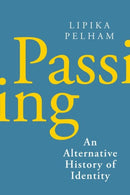 Passing : An Alternative History of Identity-9781787383814