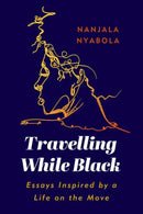 Travelling While Black : Essays Inspired by a Life on the Move-9781787383821