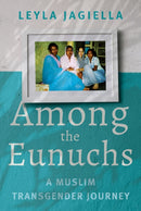 Among the Eunuchs : A Muslim Transgender Journey-9781787383876