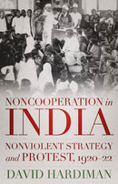 Noncooperation in India : Nonviolent Strategy and Protest, 1920-22-9781787384019